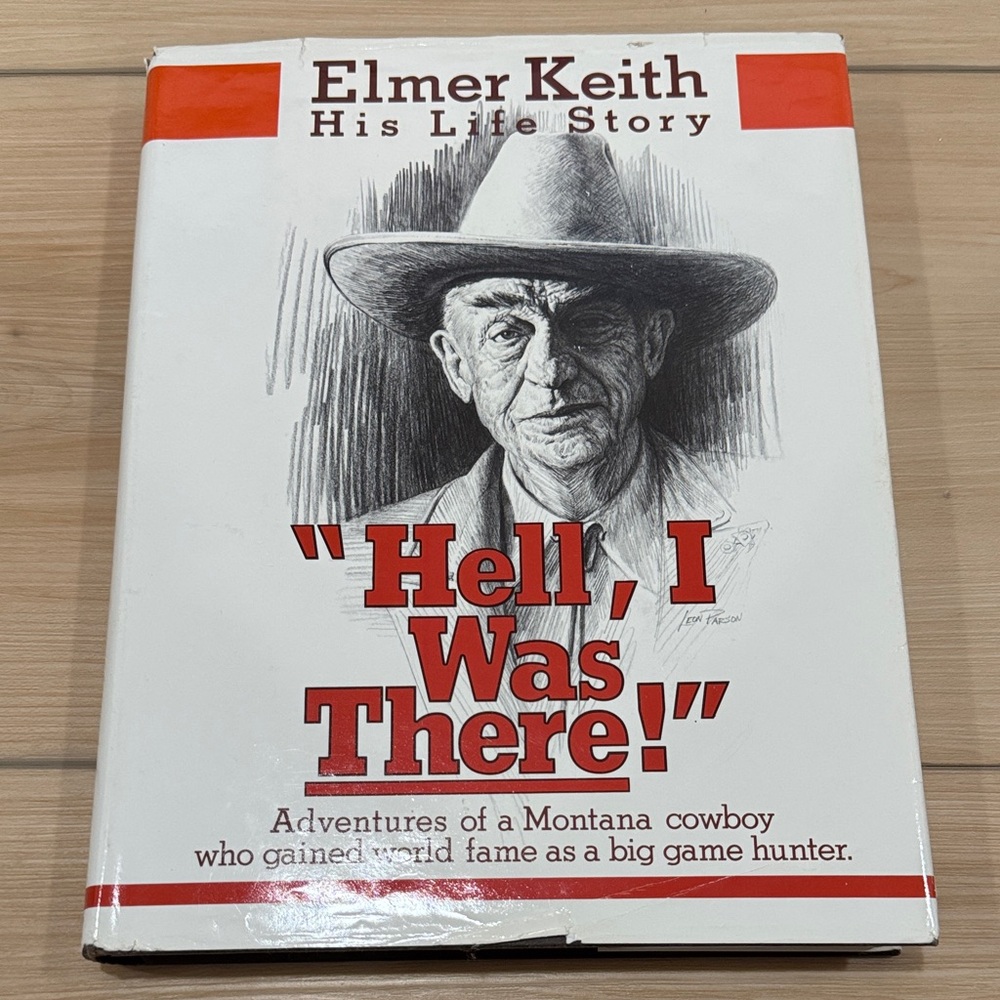 Elmer Keith 'Hell, I Was There!' Book